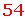 54