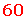 60