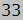 33