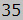 35