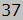 37