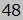 48